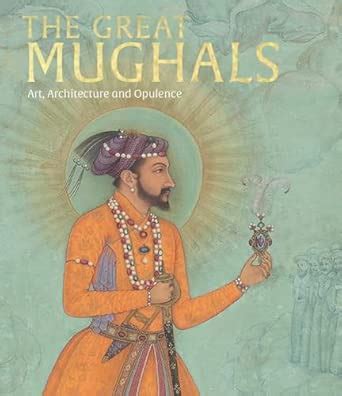 Buy The Great Mughals: Art, Architecture and Opulence Book Online at ...