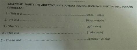 Solved: EXCERCISE: WRITE THE ADJECTIVE IN ITS CORRECT POSITION (ESCRIBA ...