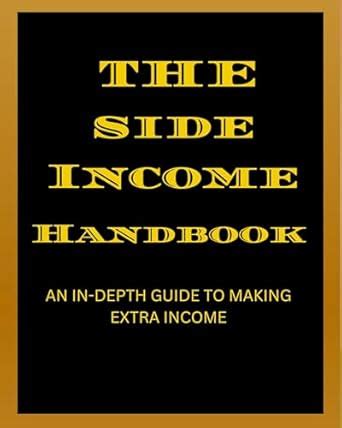 The Side Income Handbook: A Practical Guide to Earning Extra Cash ...