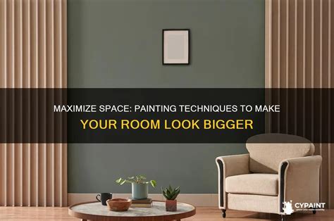 Maximize Space: Painting Techniques To Make Your Room Look Bigger | CyPaint