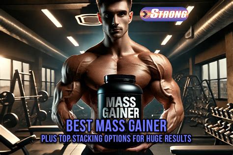 Best Mass Gainer and Top Stacking Options for Huge Results - Strong ...