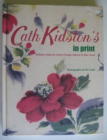 Buy Cath Kidston's in Print: Brilliant Ideas for Using Vintage Fabrics ...