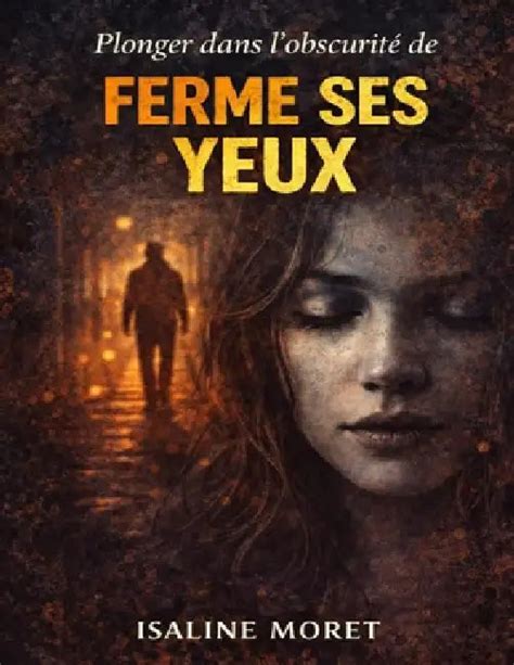 Plonger dans l'obscurité de Ferme ses yeux: Explorer les secrets ...