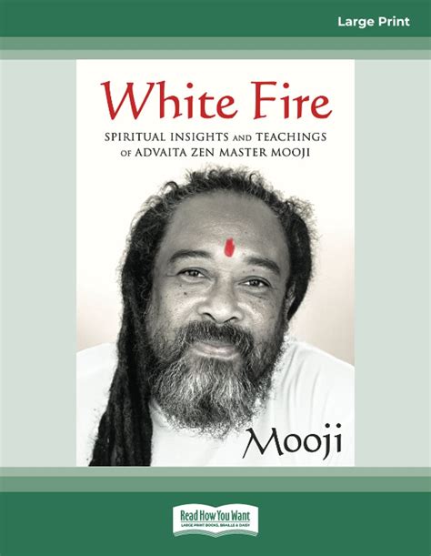 White Fire: Spiritual Insights and Teachings of Advaita Zen Master ...