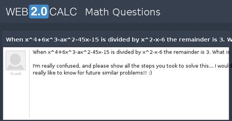 View question - When x^4+6x^3-ax^2-45x-15 is divided by x^2-x-6 the ...