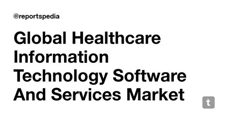Global Healthcare Information Technology Software And Services Market ...