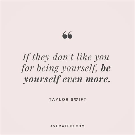 If they don't like you for being yourself, be yourself even more ...