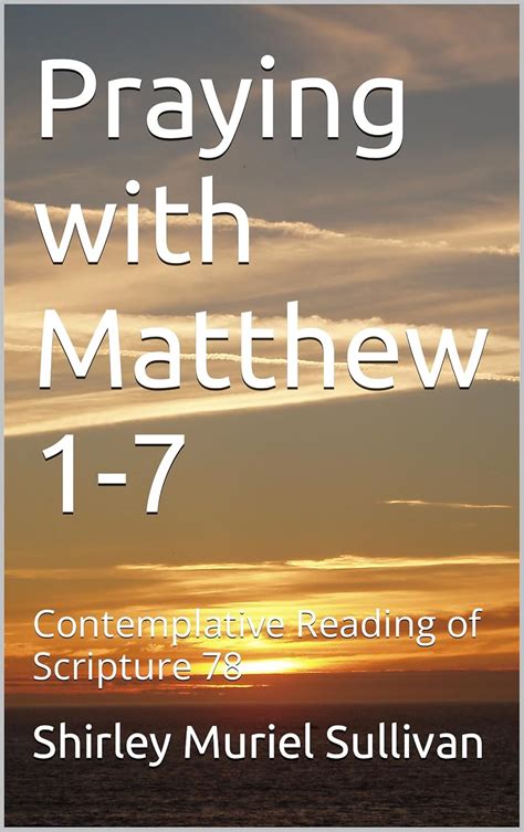 Praying with Matthew 1-7: Contemplative Reading of Scripture 78 eBook ...