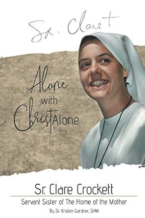 Sr. Clare Crockett: Alone with Christ Alone : Amazon.in: Books