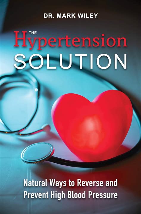 The Hyperternsion Solution: Natural Ways to Reverse and Prevent High ...