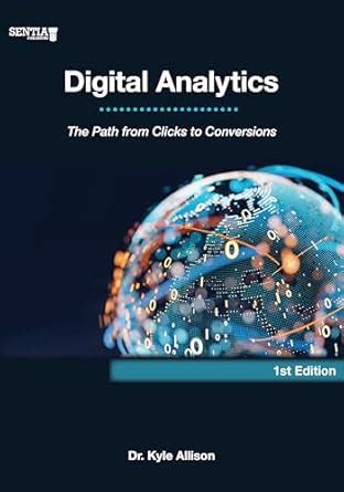 Digital Analytics: The Path from Clicks to Conversions (Digital ...