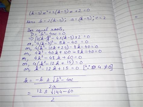 Find the value of k for which the quadratic equation (k-5)x^2 +2(k-5)x+ ...