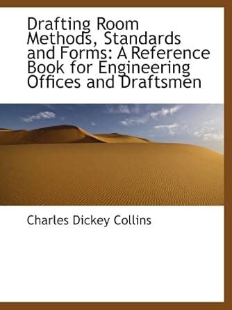 Drafting Room Methods, Standards and Forms: A Reference Book for ...