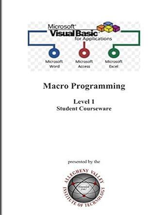Visual Basic for Applications (VBA) Level 1: Macro Programming Level 1 ...