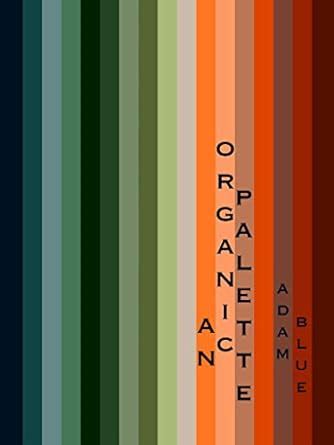 An Organic Palette eBook : Blue, Adam: Amazon.in: Kindle Store