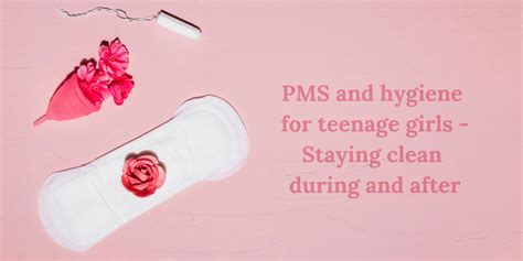 PMS and hygiene for teenage girls – staying clean during and after ...