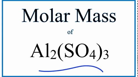 Molar Mass / Molecular Weight of Al2(SO4)3 (Aluminum Sulfate)