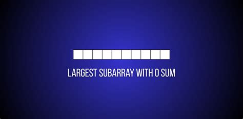 Image result for Check If Sum of Subarray Elements Is 0