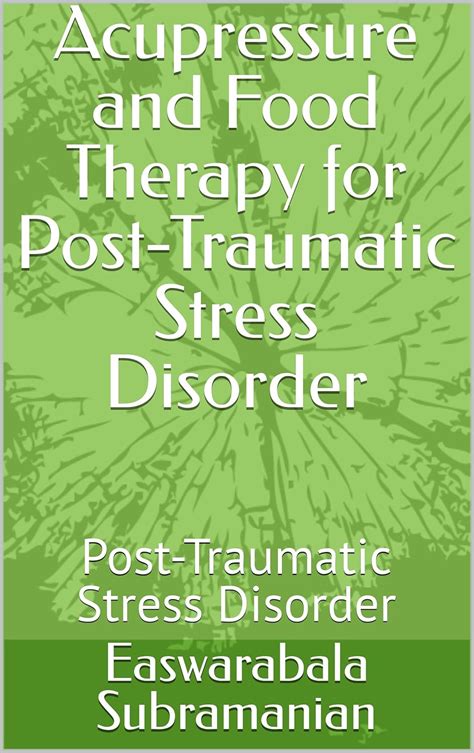 Acupressure and Food Therapy for Post-Traumatic Stress Disorder: Post ...