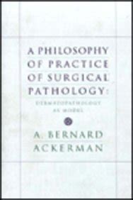 Buy A Philosophy of Practice of Surgical Pathology: Dermatopathology As ...