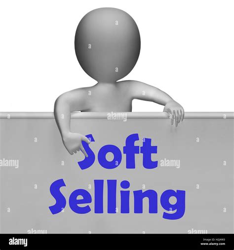 Soft Selling Sign Shows Friendly Sales Technique Stock Photo - Alamy