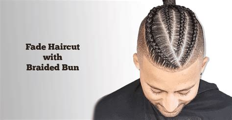 Fade Haircut With Braided Bun- Best Combination For Men
