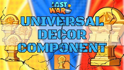 Last War Survival Universal Decor Component Guide