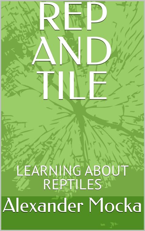 REP AND TILE: LEARNING ABOUT REPTILES eBook : Mocka, Alexander, mocka ...