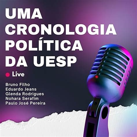 UMA CRONOLOGIA POLÍTICA DA UESP : Bruno Filho Eduardo Jeans Glenda ...
