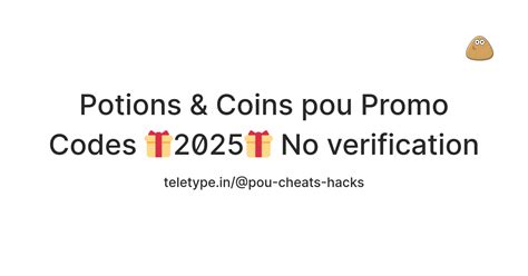 Potions & Coins pou Promo Codes 🎁2025🎁 No verification — Teletype