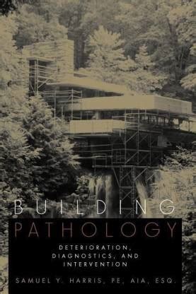 Building Pathology - Deterioration, Diagnostics & Intervention: Buy ...