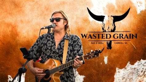 Jake Schrodt at Wasted Grain, Wasted Grain Bar & Grill, Carroll, 8 ...