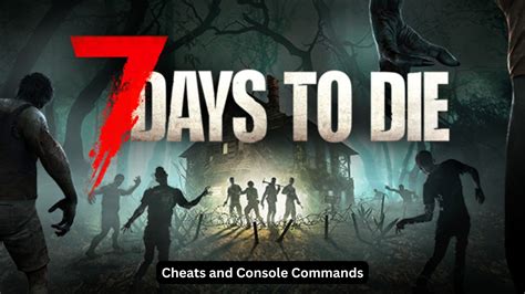 7 Days To Die - Cheats and Console Commands | The Daily Juice