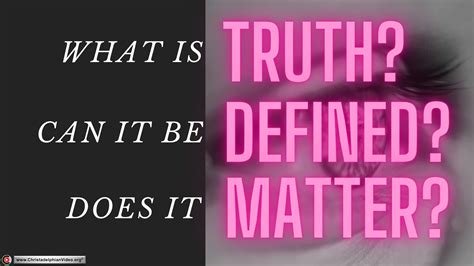 Basic Bible Teaching: What is Truth, Can it be Defined, Does it Matter?
