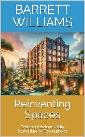Reinventing Spaces: Crafting Modern Utility from Historic Foundations ...