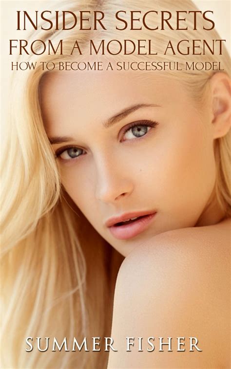 Insider Secrets From A Model Agent: How To Become A Successful Model ...