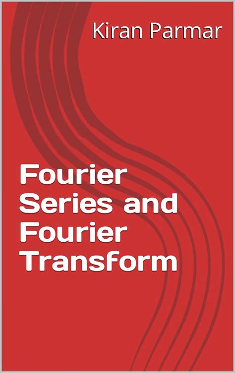 Fourier Series and Fourier Transform (Signals and Systems Book 2) eBook ...