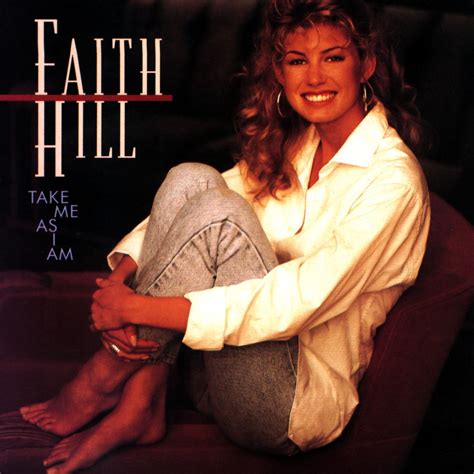 Take Me As I Am: Faith Hill, Bert Berns, Jerry Ragovoy, Paul Franklin ...