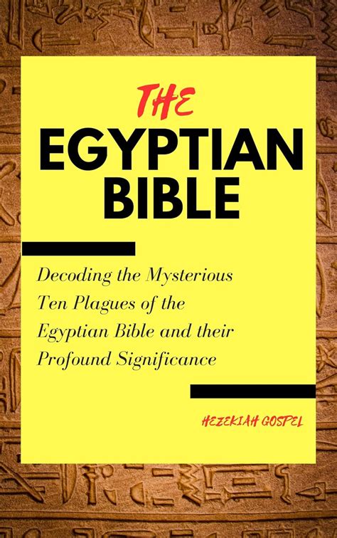 Egyptian Bible: Decoding the Mysterious Ten Plagues of the Egyptian ...
