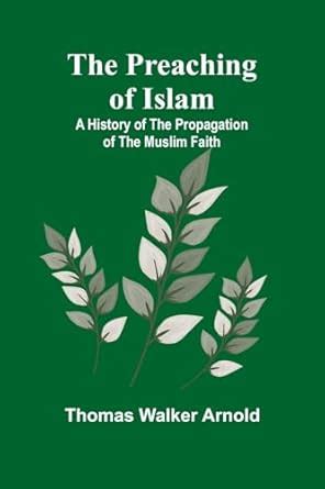 Buy The Preaching of Islam: A History of the Propagation of the Muslim ...