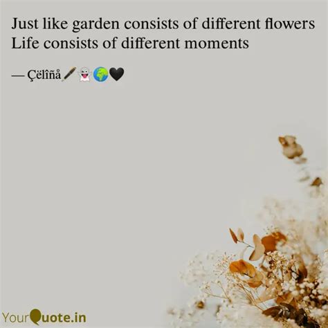 Just like garden consists... | Quotes & Writings by Celina | YourQuote