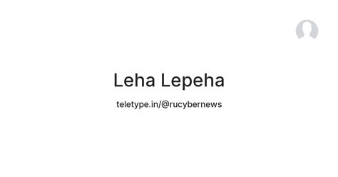 Leha Lepeha — Teletype