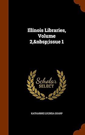 Buy Illinois Libraries, Volume 2, Issue 1 Book Online at Low Prices in ...