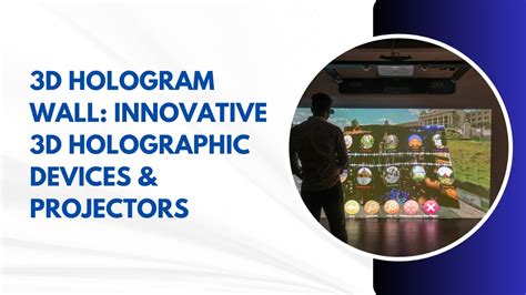 3D Hologram Wall - Innovative 3D Holographic Devices.