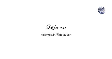 𝒟𝑒𝒿𝒶 𝓋𝓊 — Teletype