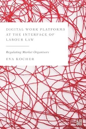 Buy Digital Work Platforms at the Interface of Labour Law: Regulating ...
