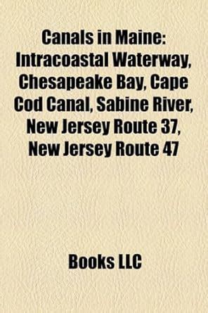 Canals in Maine: Intracoastal Waterway, Chesapeake Bay, Cape Cod Canal ...