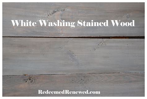 White Washing Stained Wood | Staining wood, White wash stain, White wash