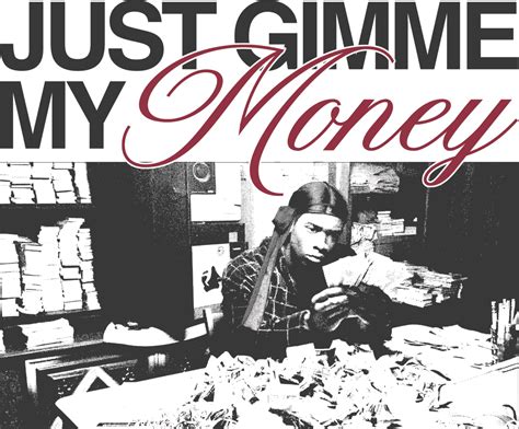 Just Gimme My Money