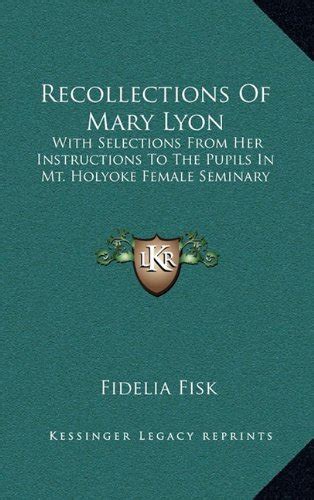 Buy Recollections of Mary Lyon: With Selections from Her Instructions ...